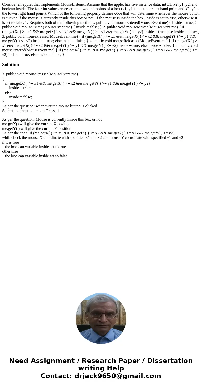 Consider an applet that implements MouseListener. Assume that the applet has five instance data, int x1, x2, y1, y2, and boolean inside. The four int values rep