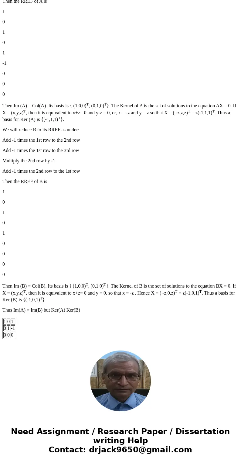 Consider the 3 times 3 matrices A = (1 1 1 0 1 0 1 0 1), B = (1 1 1 1 0 1 1 1 1). Find of the image and kernel of A and B and decide whether Im(A) = Im(B) and   Consider the 3 times 3 matrices A = (1 1 1 0 1 0 1 0 1), B = (1 1 1 1 0 1 1 1 1). Find of the image and kernel of A and B and decide whether Im(A) = Im(B) and