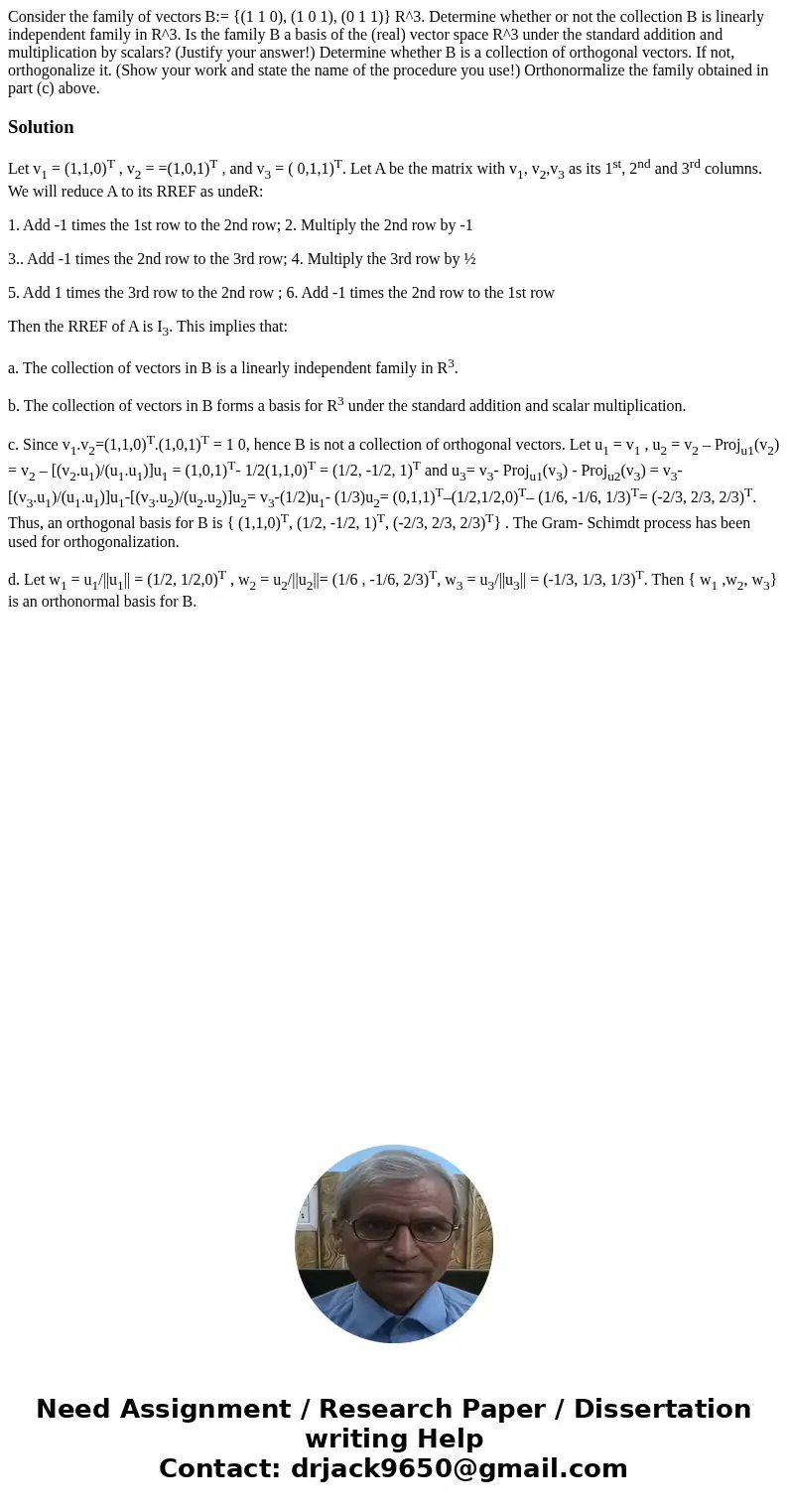 Consider the family of vectors B:= {(1 1 0), (1 0 1), (0 1 1)} R^3. Determine whether or not the collection B is linearly independent family in R^3. Is the fam  Consider the family of vectors B:= {(1 1 0), (1 0 1), (0 1 1)} R^3. Determine whether or not the collection B is linearly independent family in R^3. Is the fam