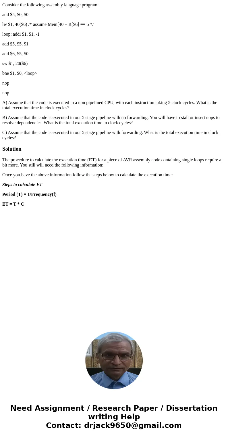 Consider the following assembly language program: add $5, $0, $0 lw $1, 40($6) /* assume Mem[40 + R[$6] == 5 */ loop: addi $1, $1, -1 add $5, $5, $1 add $6, $5,