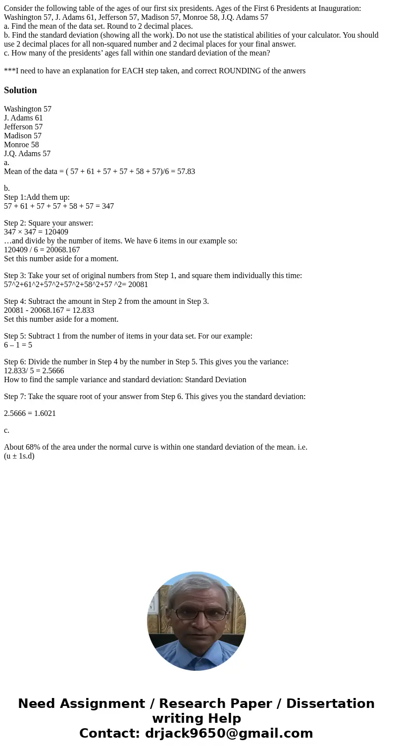 Consider the following table of the ages of our first six presidents. Ages of the First 6 Presidents at Inauguration: Washington 57, J. Adams 61, Jefferson 57,  Consider the following table of the ages of our first six presidents. Ages of the First 6 Presidents at Inauguration: Washington 57, J. Adams 61, Jefferson 57,