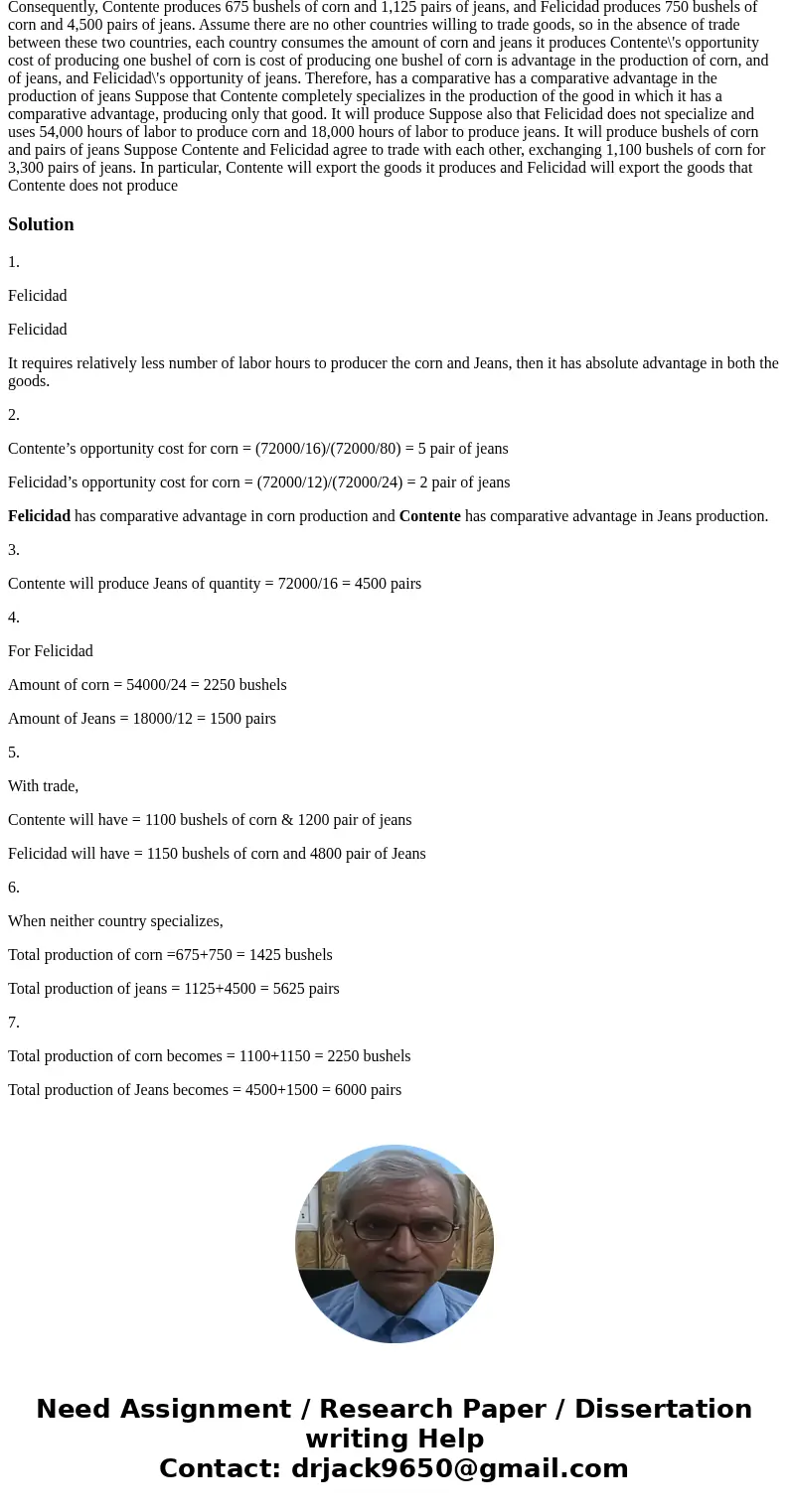  Consider two neighboring island countries, Contente and Felicidad. Each has 72,000 labor hours available that it can use to produce corn, jeans, or a combinati