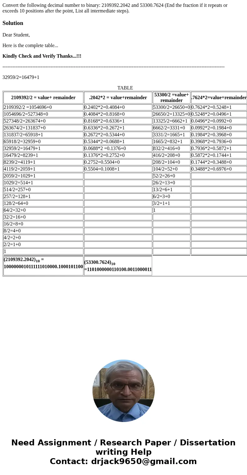  Convert the following decimal number to binary: 2109392.2042 and 53300.7624 (End the fraction if it repeats or exceeds 10 positions after the point, List all i