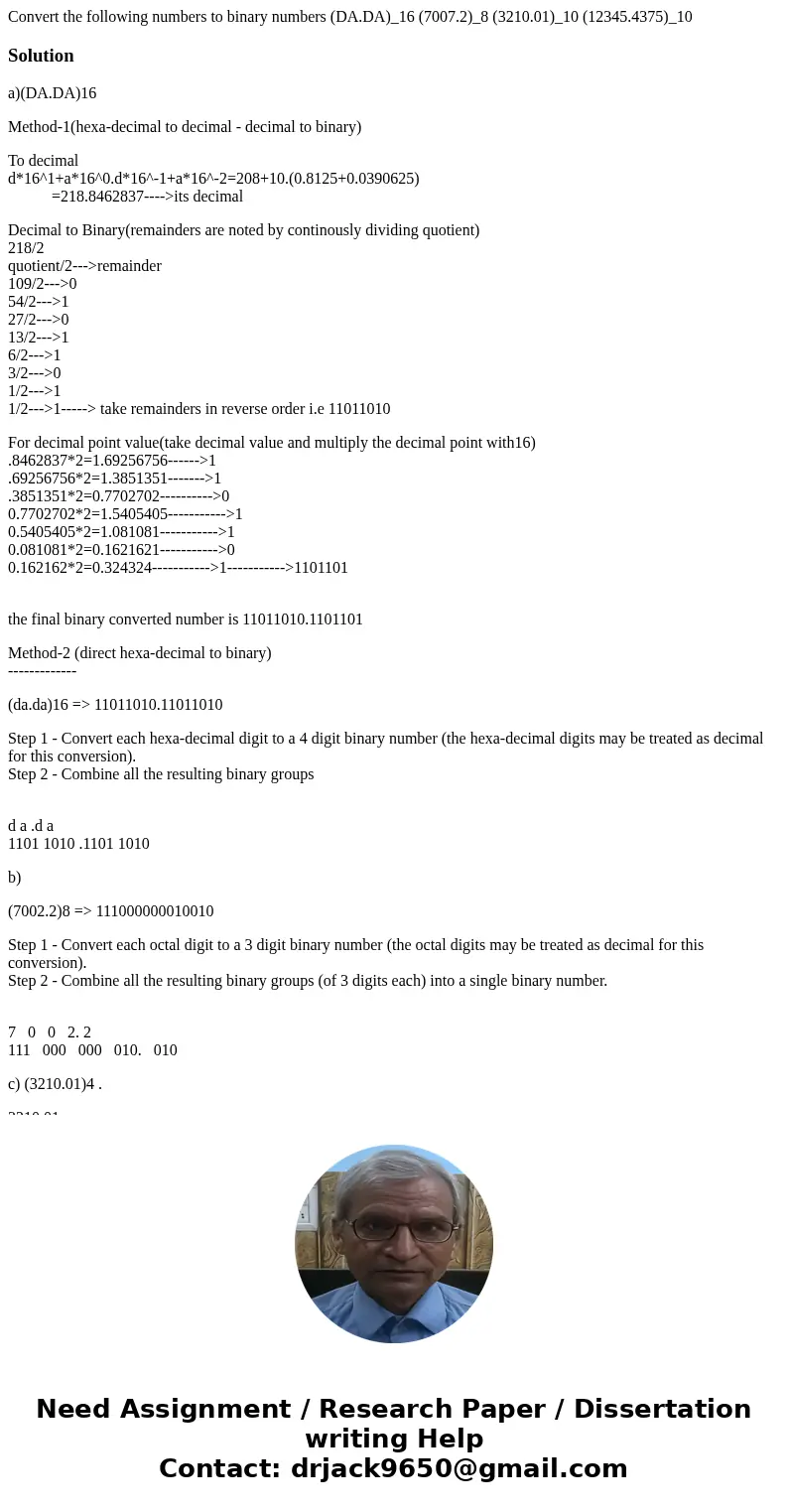 Convert the following numbers to binary numbers (DA.DA)_16 (7007.2)_8 (3210.01)_10 (12345.4375)_10Solutiona)(DA.DA)16 Method-1(hexa-decimal to decimal - decima  Convert the following numbers to binary numbers (DA.DA)_16 (7007.2)_8 (3210.01)_10 (12345.4375)_10Solutiona)(DA.DA)16 Method-1(hexa-decimal to decimal - decima