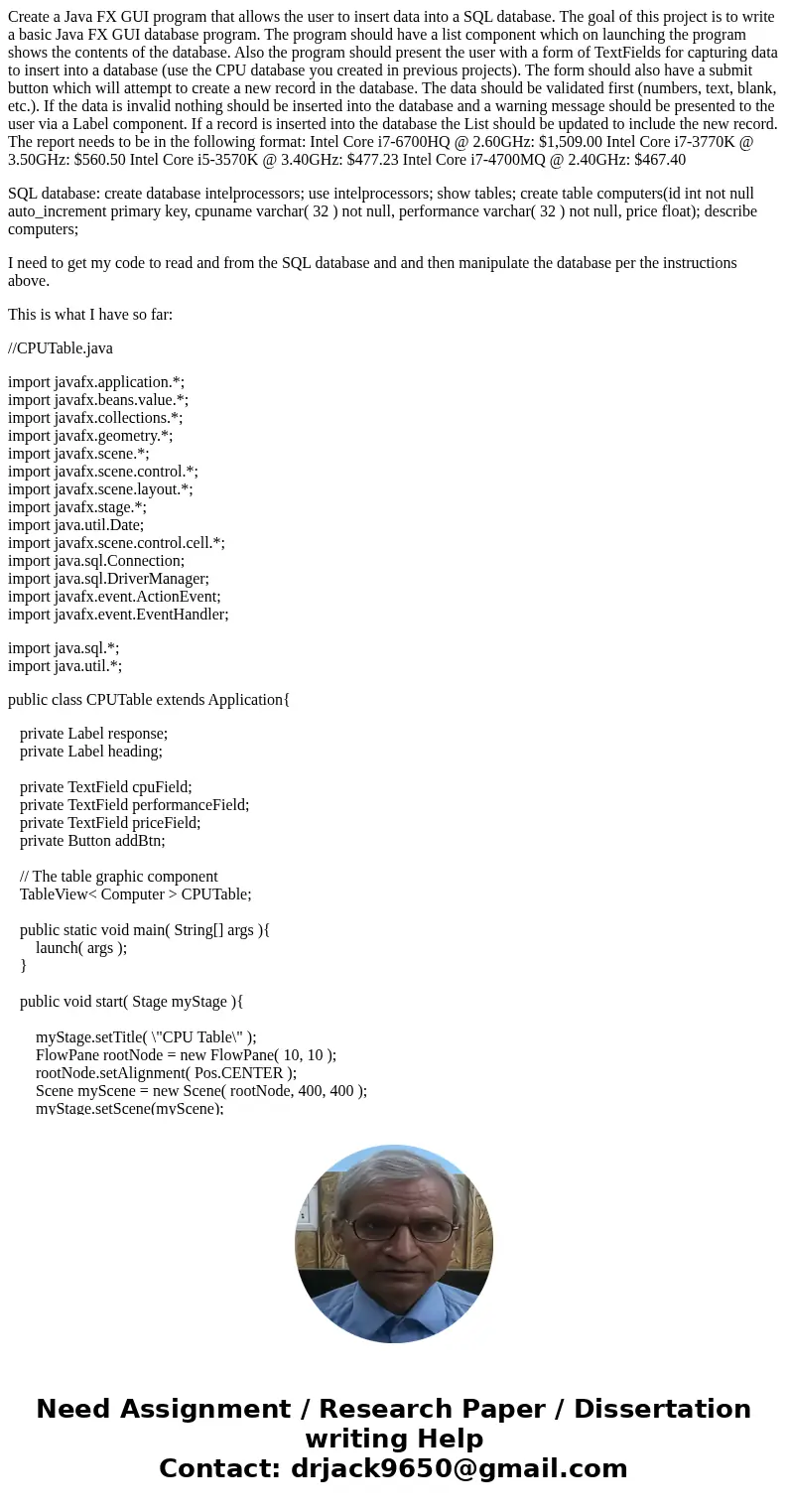 Create a Java FX GUI program that allows the user to insert data into a SQL database. The goal of this project is to write a basic Java FX GUI database program.