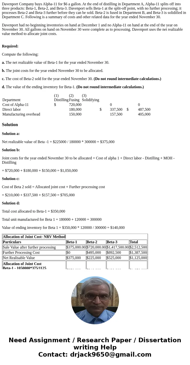 Davenport Company buys Alpha-11 for $6 a gallon. At the end of distilling in Department A, Alpha-11 splits off into three products: Beta-1, Beta-2, and Beta-3. 