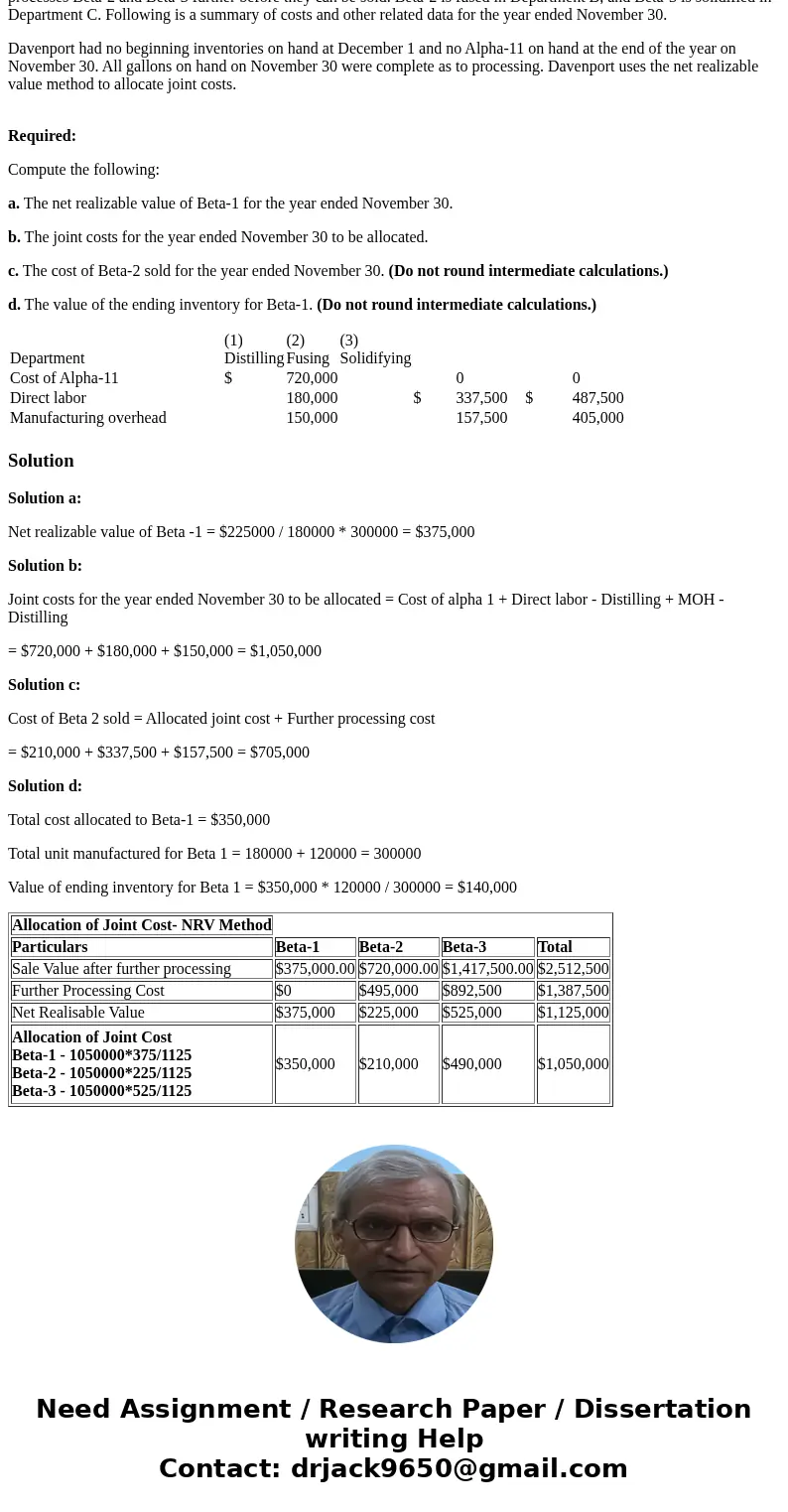 Davenport Company buys Alpha-11 for $6 a gallon. At the end of distilling in Department A, Alpha-11 splits off into three products: Beta-1, Beta-2, and Beta-3. 
