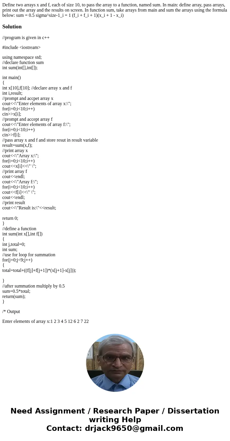  Define two arrays x and f, each of size 10, to pass the array to a function, named sum. In main: define array, pass arrays, print out the array and the results