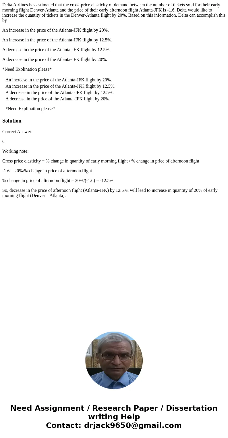 Delta Airlines has estimated that the cross-price elasticity of demand between the number of tickets sold for their early morning flight Denver-Atlanta and the  Delta Airlines has estimated that the cross-price elasticity of demand between the number of tickets sold for their early morning flight Denver-Atlanta and the