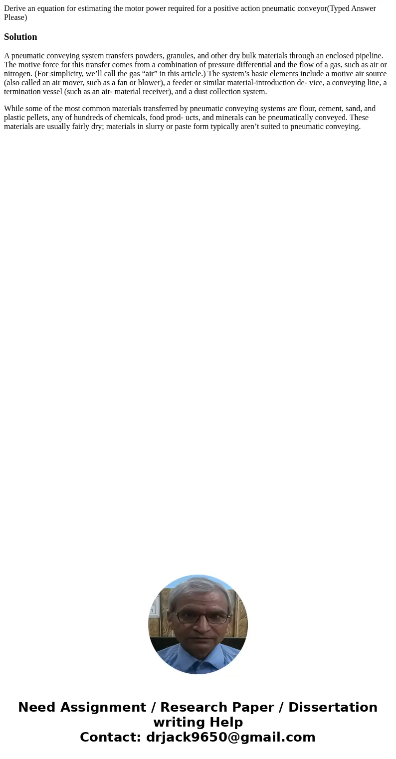 Derive an equation for estimating the motor power required for a positive action pneumatic conveyor(Typed Answer Please)SolutionA pneumatic conveying system tra