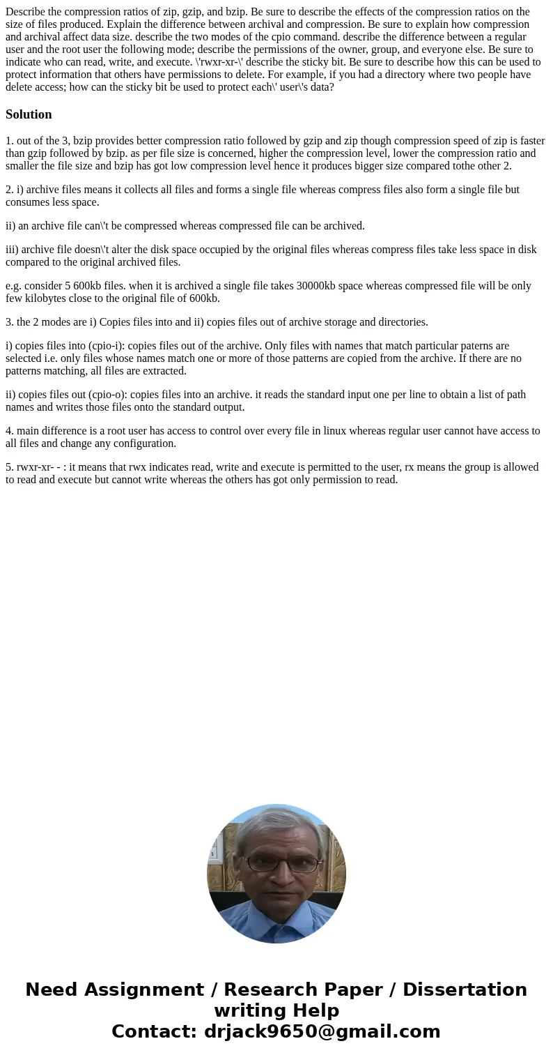 Describe the compression ratios of zip, gzip, and bzip. Be sure to describe the effects of the compression ratios on the size of files produced. Explain the di  Describe the compression ratios of zip, gzip, and bzip. Be sure to describe the effects of the compression ratios on the size of files produced. Explain the di