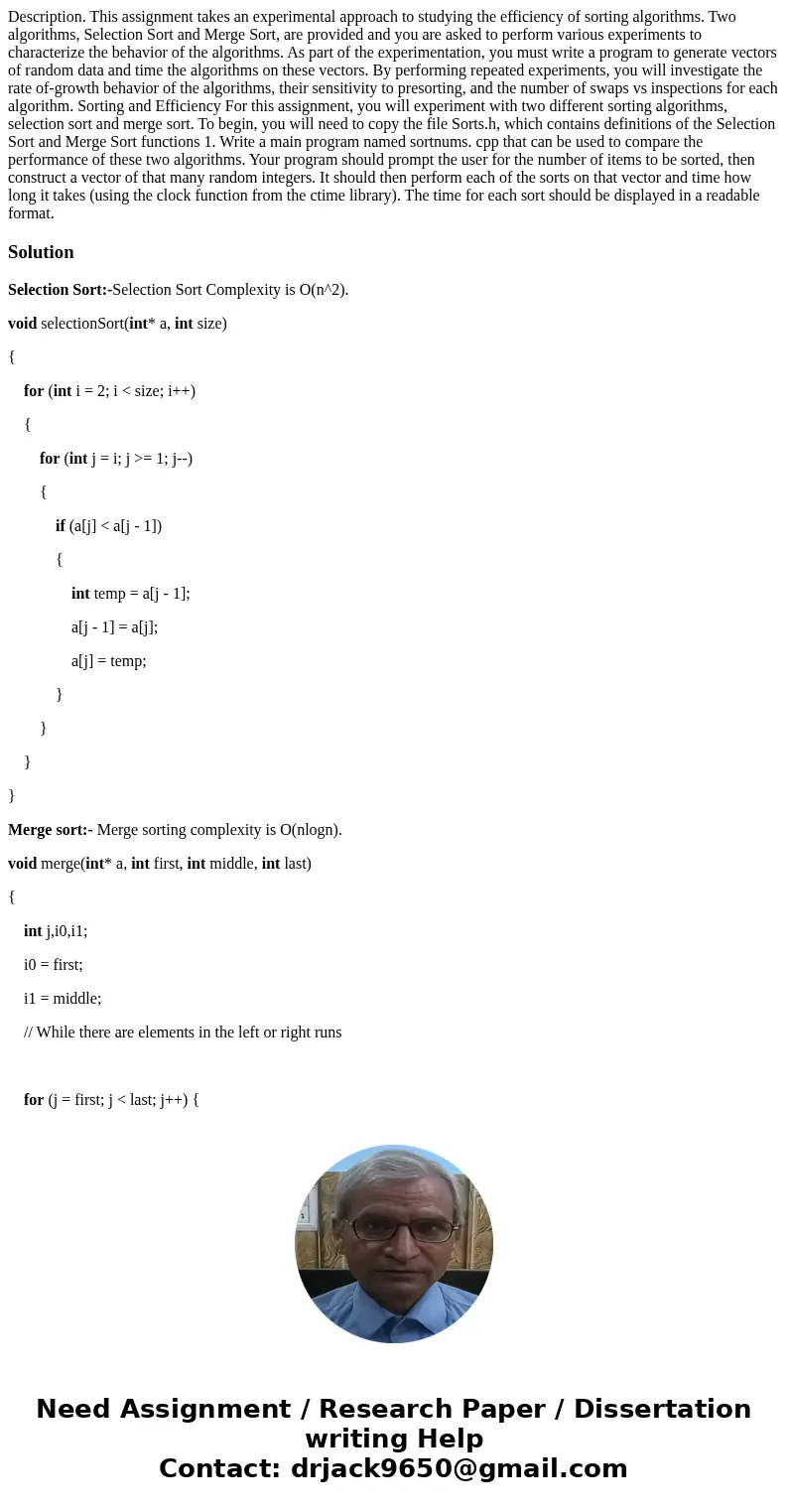 Description. This assignment takes an experimental approach to studying the efficiency of sorting algorithms. Two algorithms, Selection Sort and Merge Sort, ar  Description. This assignment takes an experimental approach to studying the efficiency of sorting algorithms. Two algorithms, Selection Sort and Merge Sort, ar