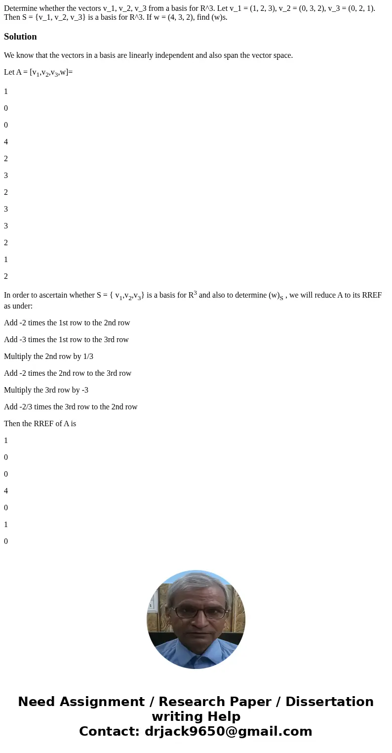 Determine whether the vectors v_1, v_2, v_3 from a basis for R^3. Let v_1 = (1, 2, 3), v_2 = (0, 3, 2), v_3 = (0, 2, 1). Then S = {v_1, v_2, v_3} is a basis fo  Determine whether the vectors v_1, v_2, v_3 from a basis for R^3. Let v_1 = (1, 2, 3), v_2 = (0, 3, 2), v_3 = (0, 2, 1). Then S = {v_1, v_2, v_3} is a basis fo