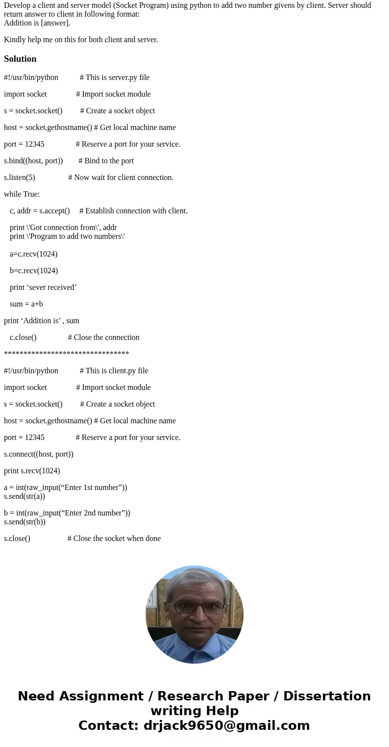 Develop a client and server model (Socket Program) using python to add two number givens by client. Server should return answer to client in following format: A Develop a client and server model (Socket Program) using python to add two number givens by client. Server should return answer to client in following format: A