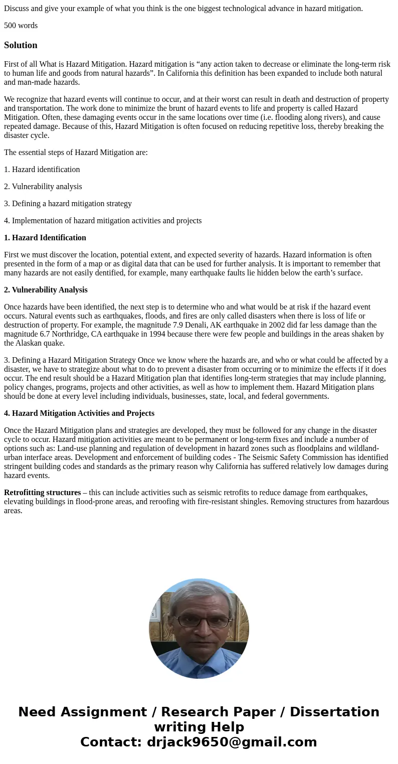 Discuss and give your example of what you think is the one biggest technological advance in hazard mitigation. 500 wordsSolutionFirst of all What is Hazard Miti