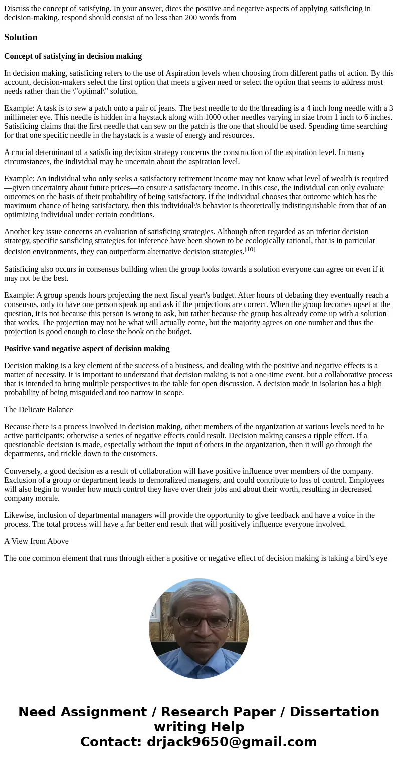 Discuss the concept of satisfying. In your answer, dices the positive and negative aspects of applying satisficing in decision-making. respond should consist of