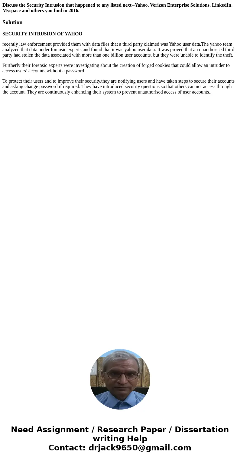 Discuss the Security Intrusion that happened to any listed next--Yahoo, Verizon Enterprise Solutions, LinkedIn, Myspace and others you find in 2016.SolutionSECU Discuss the Security Intrusion that happened to any listed next--Yahoo, Verizon Enterprise Solutions, LinkedIn, Myspace and others you find in 2016.SolutionSECU