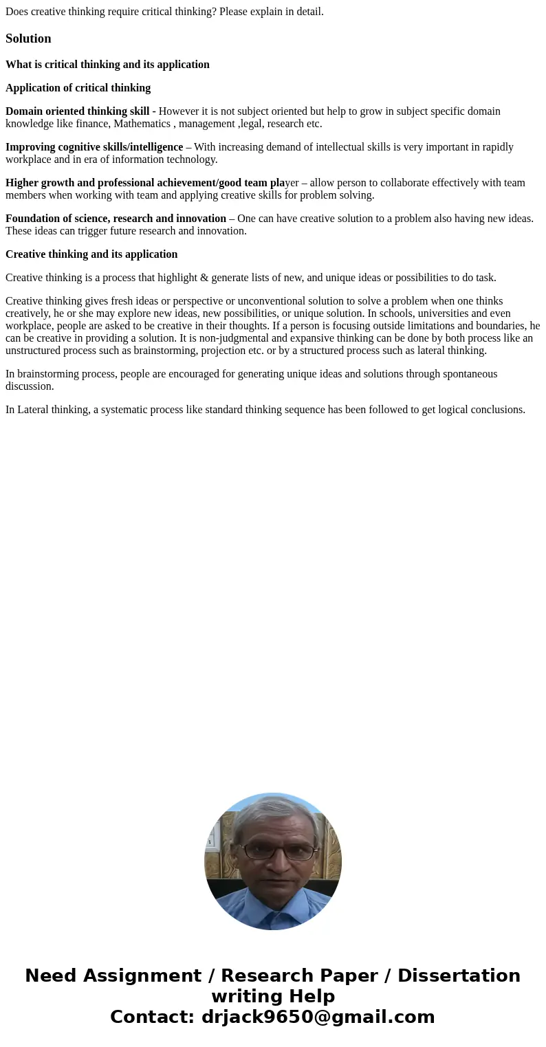 Does creative thinking require critical thinking? Please explain in detail.SolutionWhat is critical thinking and its application Application of critical thinkin Does creative thinking require critical thinking? Please explain in detail.SolutionWhat is critical thinking and its application Application of critical thinkin