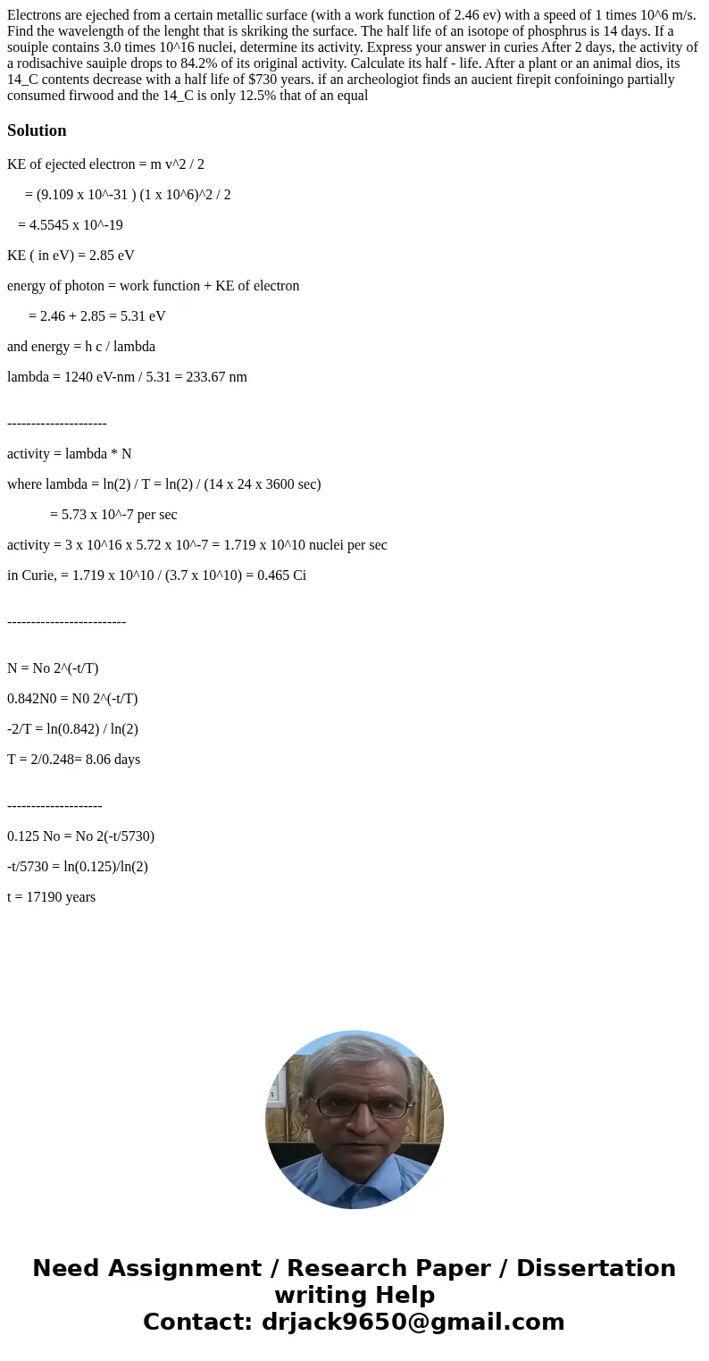 Electrons are ejeched from a certain metallic surface (with a work function of 2.46 ev) with a speed of 1 times 10^6 m/s. Find the wavelength of the lenght tha  Electrons are ejeched from a certain metallic surface (with a work function of 2.46 ev) with a speed of 1 times 10^6 m/s. Find the wavelength of the lenght tha