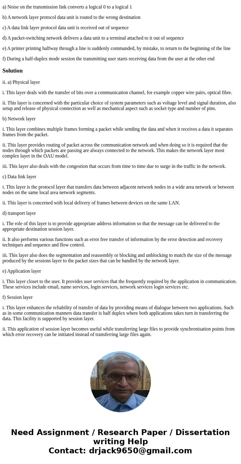 Error-control procedures are specified in each layer of the OSI Reference Model. Indicate the layers at which each of the following errors might occur: a) Noise Error-control procedures are specified in each layer of the OSI Reference Model. Indicate the layers at which each of the following errors might occur: a) Noise