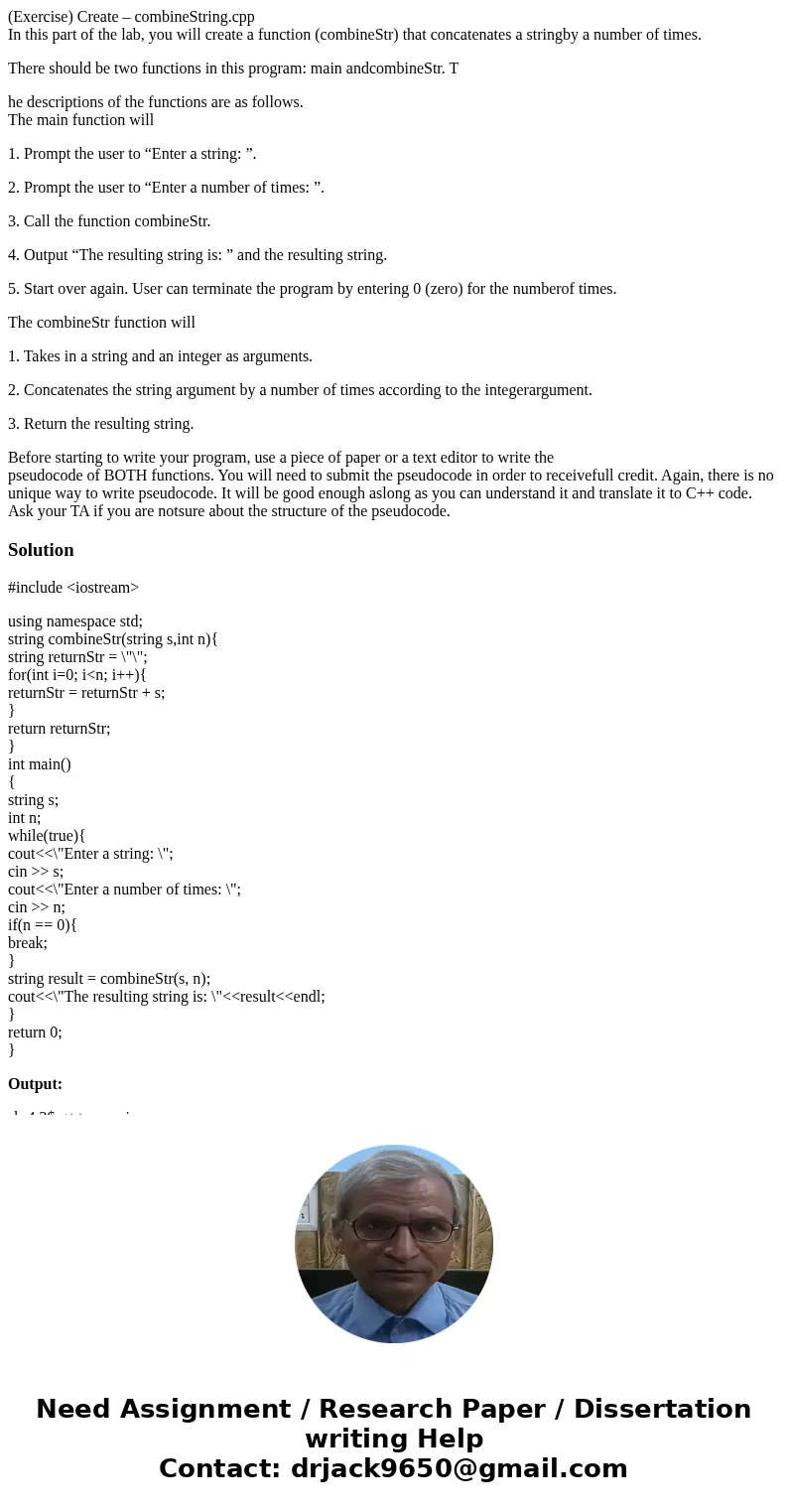 (Exercise) Create – combineString.cpp In this part of the lab, you will create a function (combineStr) that concatenates a stringby a number of times. There sho (Exercise) Create – combineString.cpp In this part of the lab, you will create a function (combineStr) that concatenates a stringby a number of times. There sho