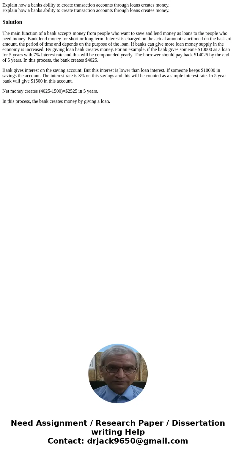 Explain how a banks ability to create transaction accounts through loans creates money. Explain how a banks ability to create transaction accounts through loan  Explain how a banks ability to create transaction accounts through loans creates money. Explain how a banks ability to create transaction accounts through loan