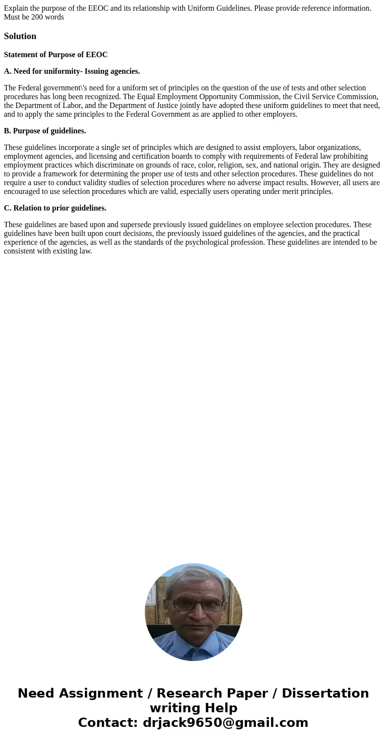 Explain the purpose of the EEOC and its relationship with Uniform Guidelines. Please provide reference information. Must be 200 wordsSolutionStatement of Purpos