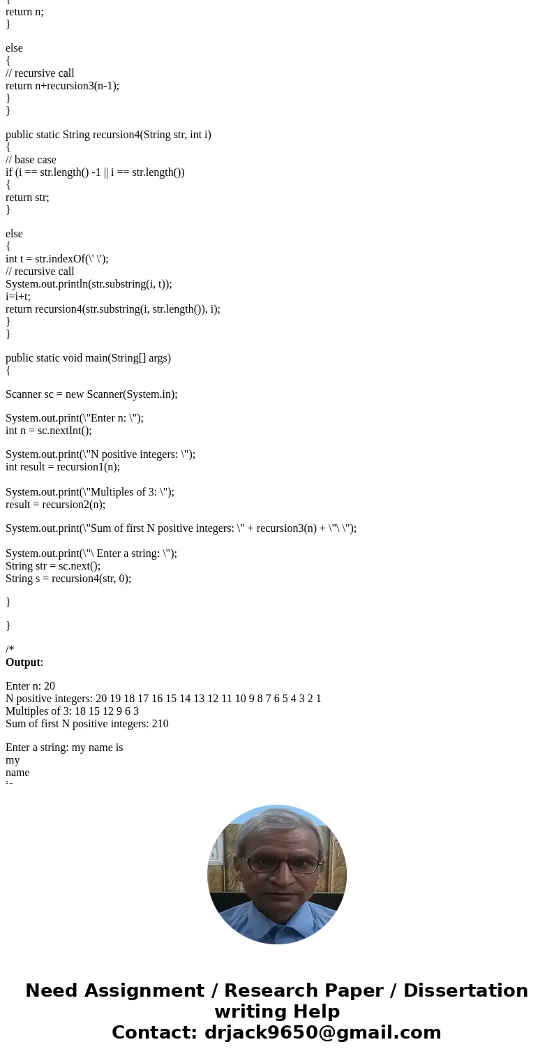 For each of the following recursion problems, write the requested method and then a segment of code in a driver class that verifies that your solution is worki  For each of the following recursion problems, write the requested method and then a segment of code in a driver class that verifies that your solution is worki