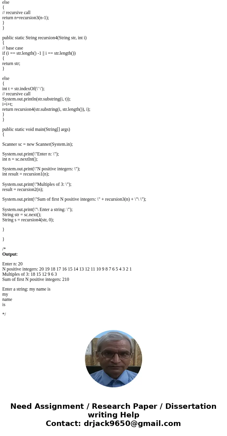 For each of the following recursion problems, write the requested method and then a segment of code in a driver class that verifies that your solution is worki  For each of the following recursion problems, write the requested method and then a segment of code in a driver class that verifies that your solution is worki