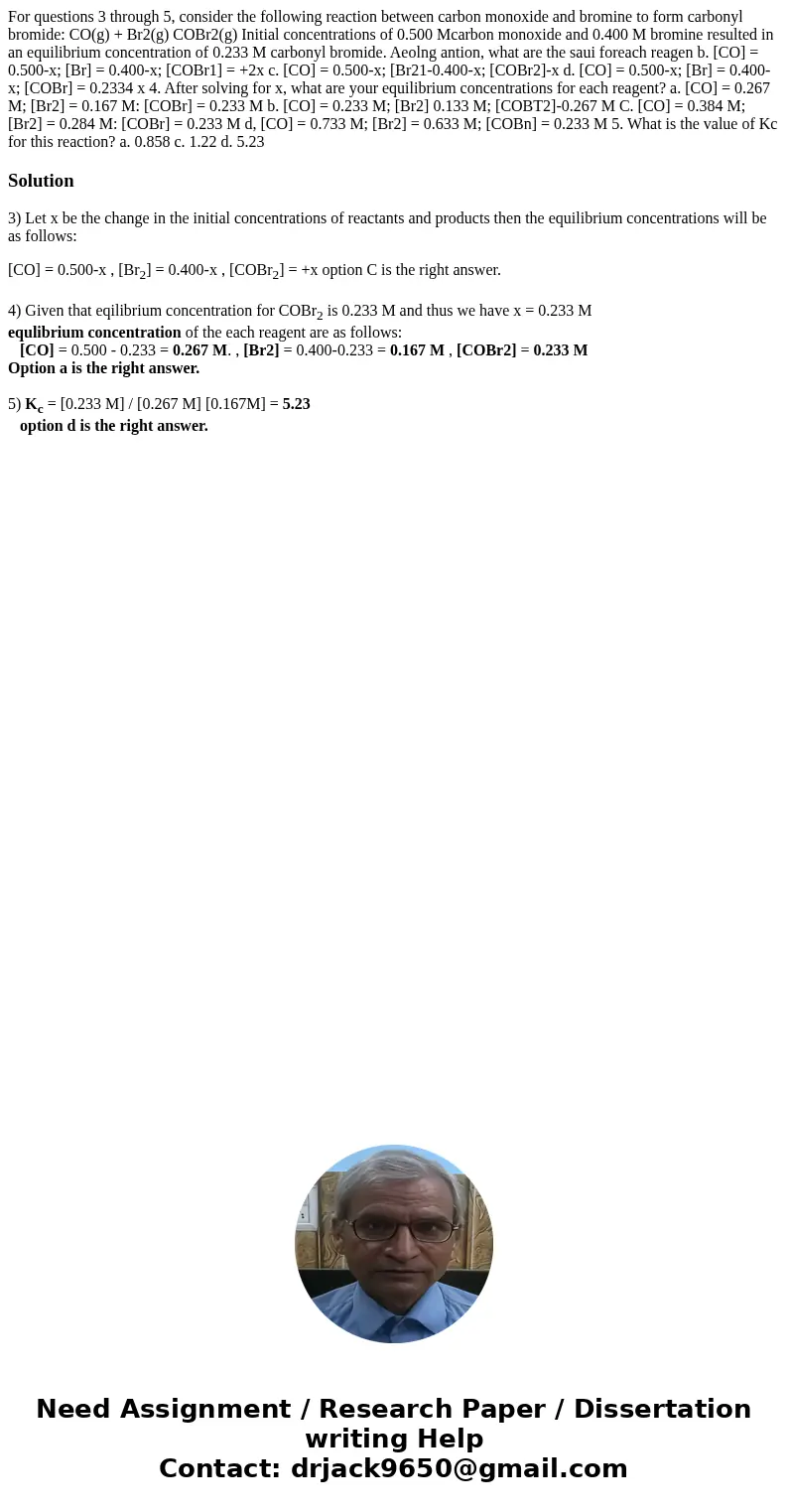 For questions 3 through 5, consider the following reaction between carbon monoxide and bromine to form carbonyl bromide: CO(g) + Br2(g) COBr2(g) Initial concen  For questions 3 through 5, consider the following reaction between carbon monoxide and bromine to form carbonyl bromide: CO(g) + Br2(g) COBr2(g) Initial concen