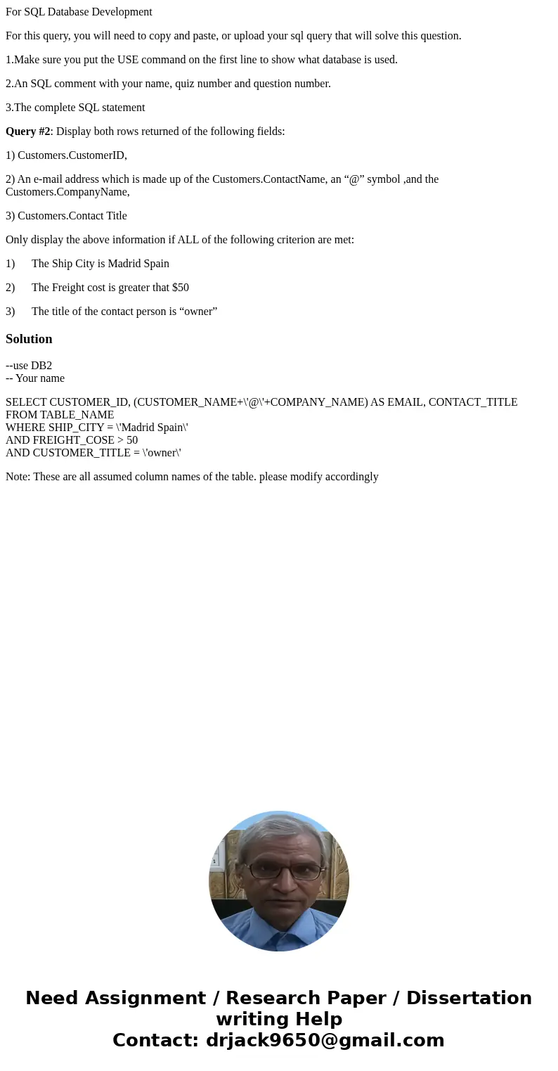 For SQL Database Development For this query, you will need to copy and paste, or upload your sql query that will solve this question. 1.Make sure you put the US For SQL Database Development For this query, you will need to copy and paste, or upload your sql query that will solve this question. 1.Make sure you put the US