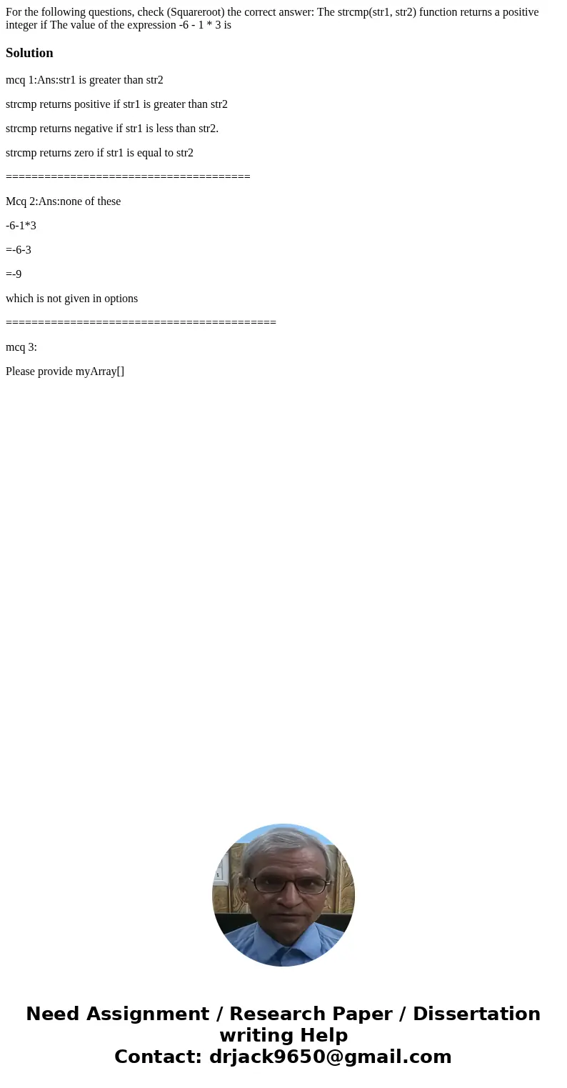  For the following questions, check (Squareroot) the correct answer: The strcmp(str1, str2) function returns a positive integer if The value of the expression -