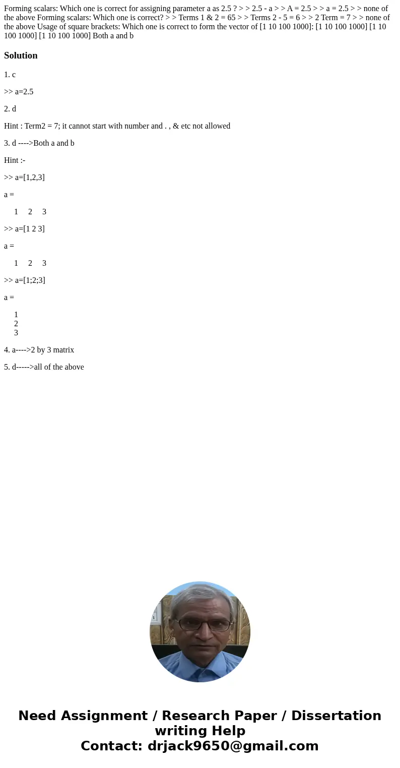 Forming scalars: Which one is correct for assigning parameter a as 2.5 ? > > 2.5 - a > > A = 2.5 > > a = 2.5 > > none of the above Form  Forming scalars: Which one is correct for assigning parameter a as 2.5 ? > > 2.5 - a > > A = 2.5 > > a = 2.5 > > none of the above Form