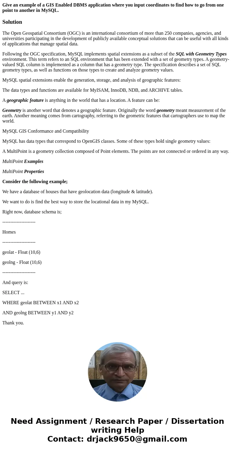 Give an example of a GIS Enabled DBMS application where you input coordinates to find how to go from one point to another in MySQL.SolutionThe Open Geospatial C Give an example of a GIS Enabled DBMS application where you input coordinates to find how to go from one point to another in MySQL.SolutionThe Open Geospatial C