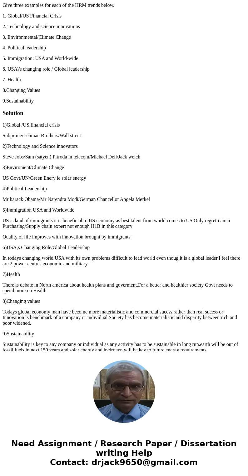 Give three examples for each of the HRM trends below. 1. Global/US Financial Crisis 2. Technology and science innovations 3. Environmental/Climate Change 4. Pol Give three examples for each of the HRM trends below. 1. Global/US Financial Crisis 2. Technology and science innovations 3. Environmental/Climate Change 4. Pol
