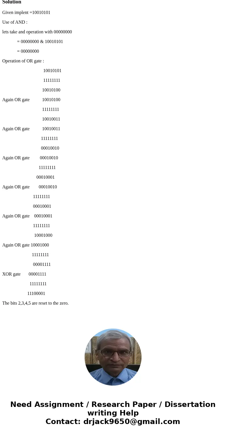 Given implent 10010101 turn off bits in positions 2,3,4,5. Use and, or, xor methods to complete problem. Show all work s)--tum 5 SolutionGiven implent =10010101
