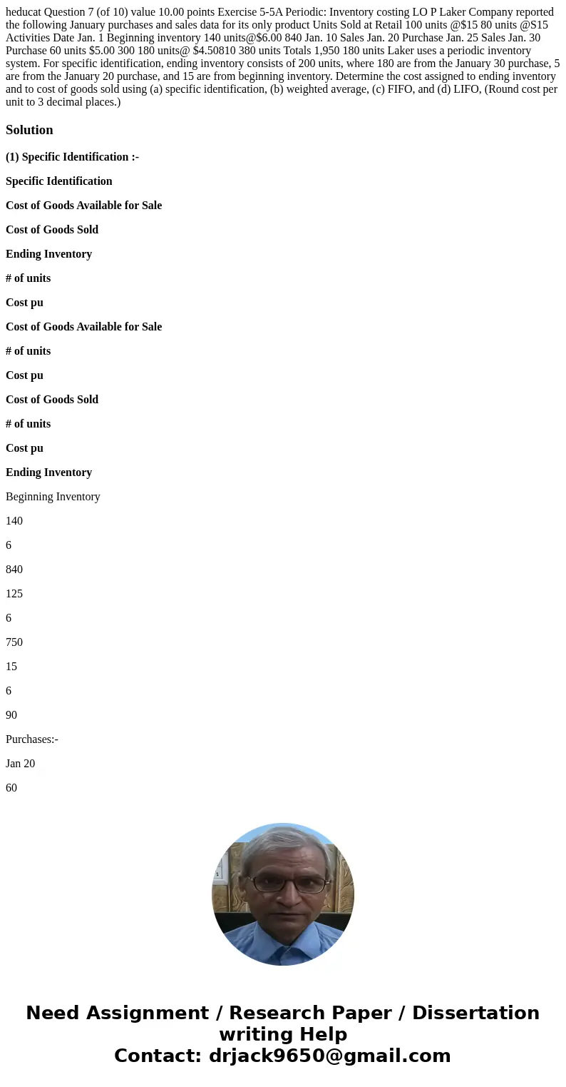  heducat Question 7 (of 10) value 10.00 points Exercise 5-5A Periodic: Inventory costing LO P Laker Company reported the following January purchases and sales d