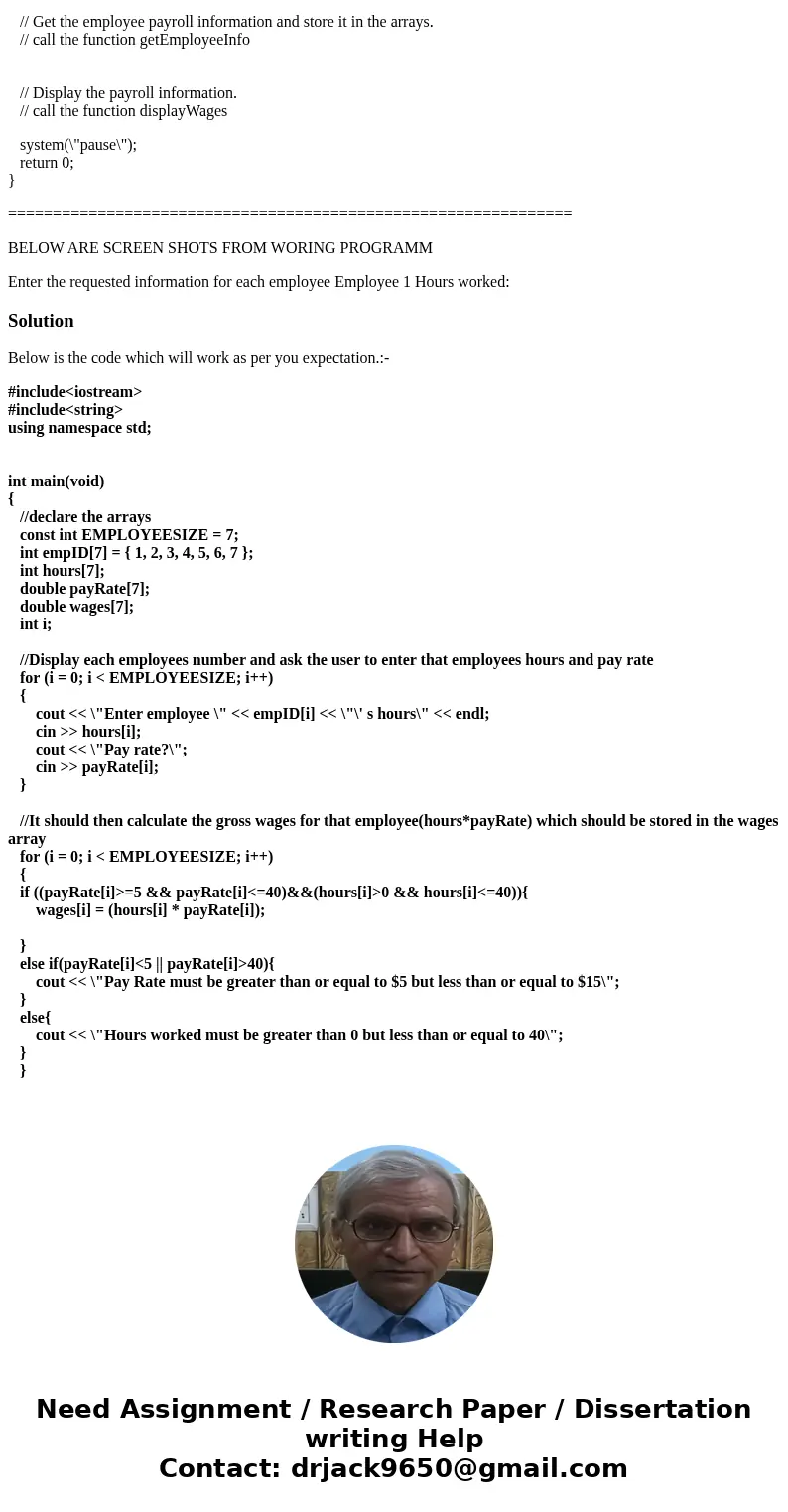 Hello, I need help with C++ program that calculates hourly wage of 7 employees using parrallel arrays 1. empID: An array of 7 integers to hold employee identifi Hello, I need help with C++ program that calculates hourly wage of 7 employees using parrallel arrays 1. empID: An array of 7 integers to hold employee identifi