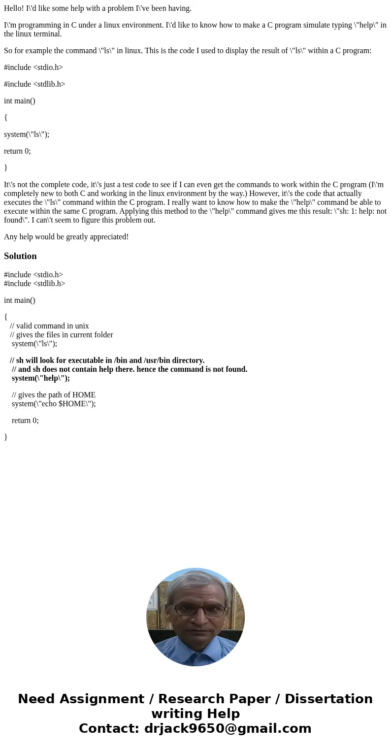 Hello! I\'d like some help with a problem I\'ve been having. I\'m programming in C under a linux environment. I\'d like to know how to make a C program simulate