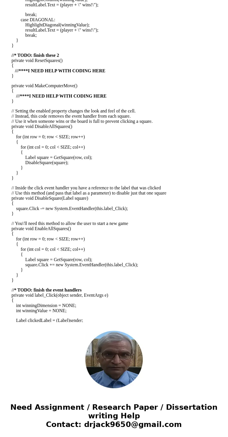 Hello I\'m needing help in completing this Tic-Tac-Toe assignment in C# Windows Form Application . I\'m using Visual Studio 2015 Community edition. I need help 