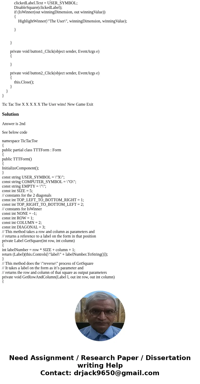 Hello I\'m needing help in completing this Tic-Tac-Toe assignment in C# Windows Form Application . I\'m using Visual Studio 2015 Community edition. I need help 