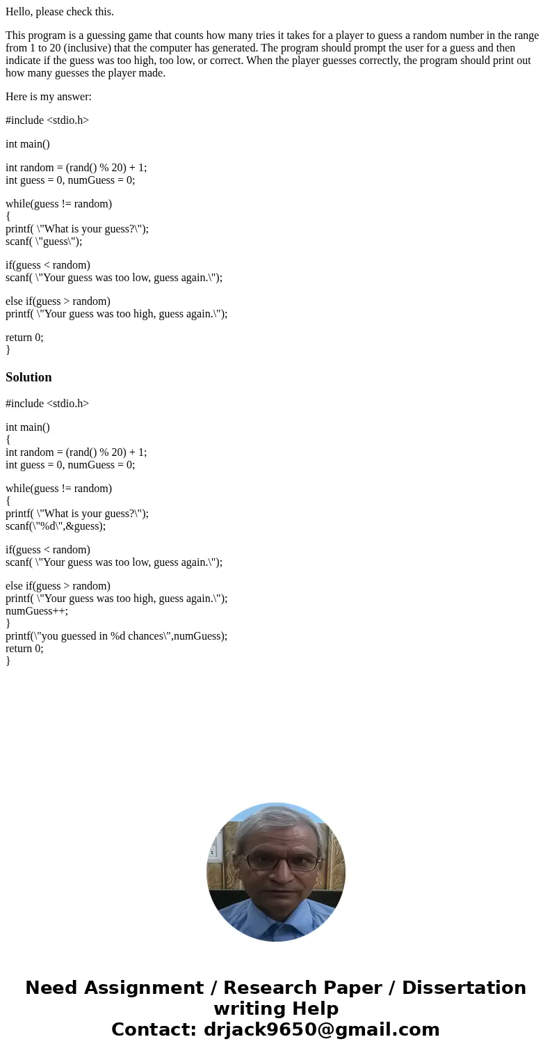 Hello, please check this. This program is a guessing game that counts how many tries it takes for a player to guess a random number in the range from 1 to 20 (i Hello, please check this. This program is a guessing game that counts how many tries it takes for a player to guess a random number in the range from 1 to 20 (i