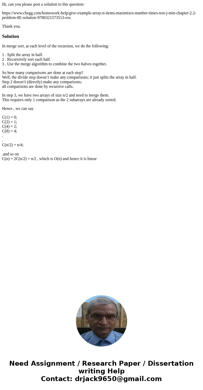 Hi, can you please post a solution to this question: https://www.chegg.com/homework-help/give-example-array-n-items-maximizes-number-times-test-j-min-chapter-2. Hi, can you please post a solution to this question: https://www.chegg.com/homework-help/give-example-array-n-items-maximizes-number-times-test-j-min-chapter-2.