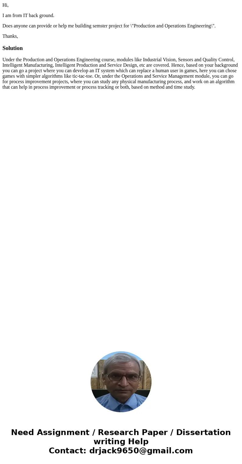 Hi, I am from IT back ground. Does anyone can provide or help me building semster project for \