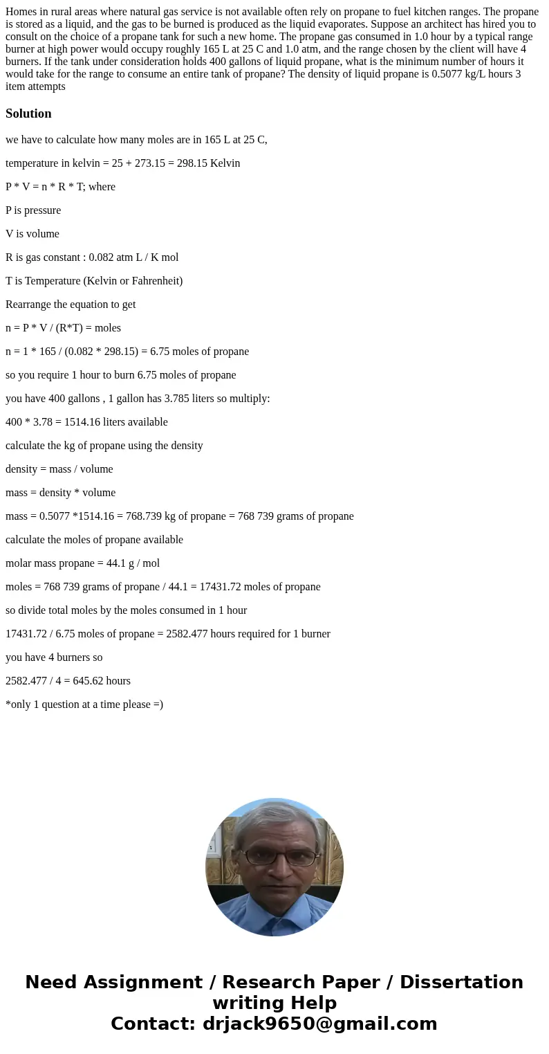  Homes in rural areas where natural gas service is not available often rely on propane to fuel kitchen ranges. The propane is stored as a liquid, and the gas to