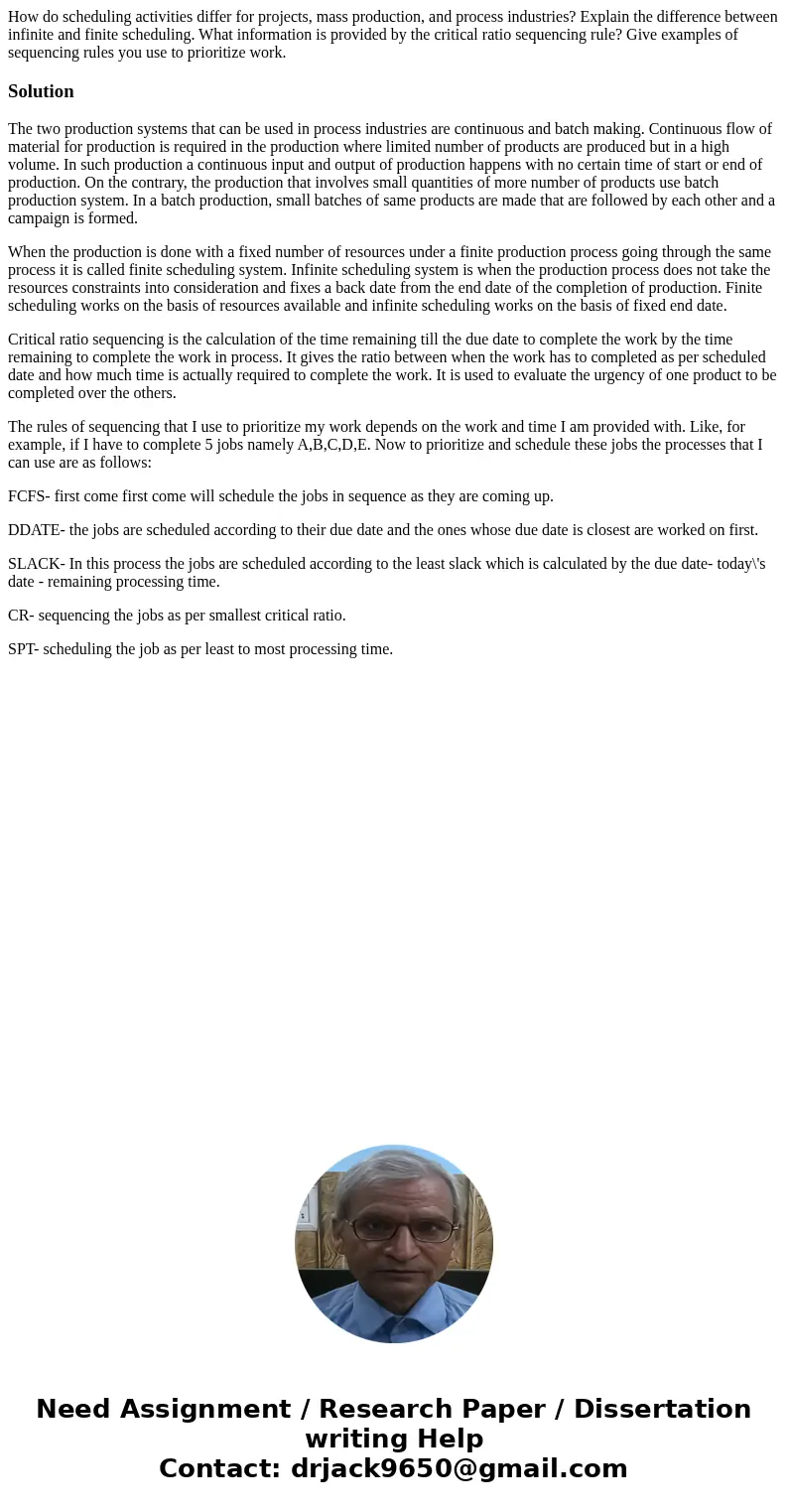 How do scheduling activities differ for projects, mass production, and process industries? Explain the difference between infinite and finite scheduling. What i How do scheduling activities differ for projects, mass production, and process industries? Explain the difference between infinite and finite scheduling. What i