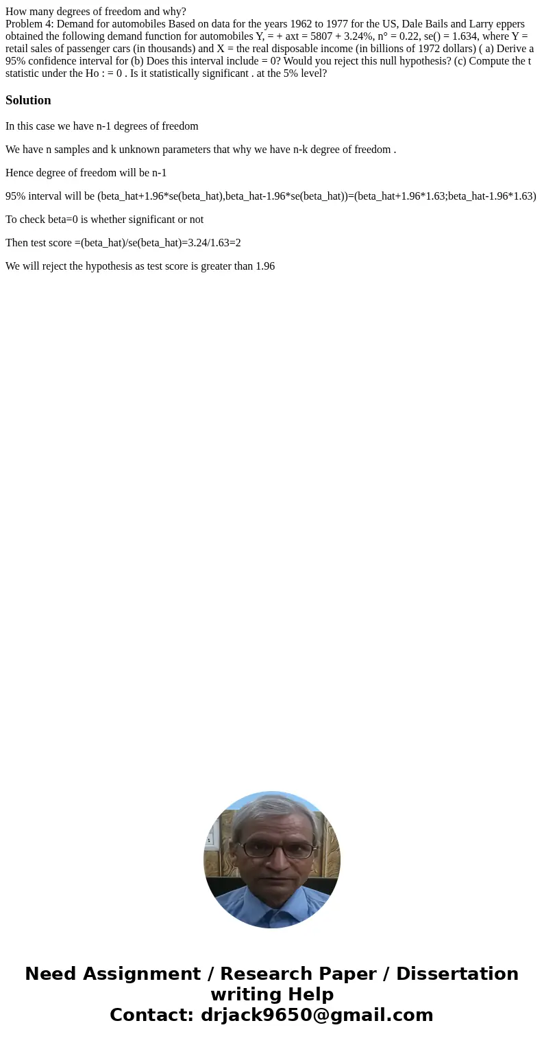 How many degrees of freedom and why? Problem 4: Demand for automobiles Based on data for the years 1962 to 1977 for the US, Dale Bails and Larry eppers obtained How many degrees of freedom and why? Problem 4: Demand for automobiles Based on data for the years 1962 to 1977 for the US, Dale Bails and Larry eppers obtained