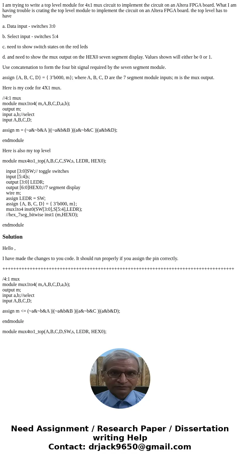 I am trying to write a top level module for 4x1 mux circuit to implement the circuit on an Altera FPGA board. What I am having trouble is crating the top level  I am trying to write a top level module for 4x1 mux circuit to implement the circuit on an Altera FPGA board. What I am having trouble is crating the top level