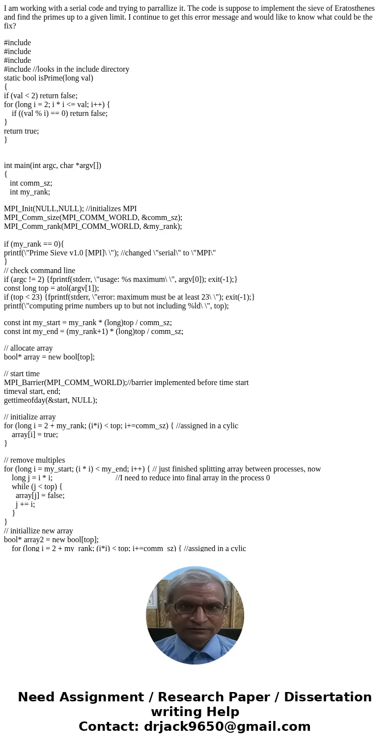 I am working with a serial code and trying to parrallize it. The code is suppose to implement the sieve of Eratosthenes and find the primes up to a given limit. I am working with a serial code and trying to parrallize it. The code is suppose to implement the sieve of Eratosthenes and find the primes up to a given limit.