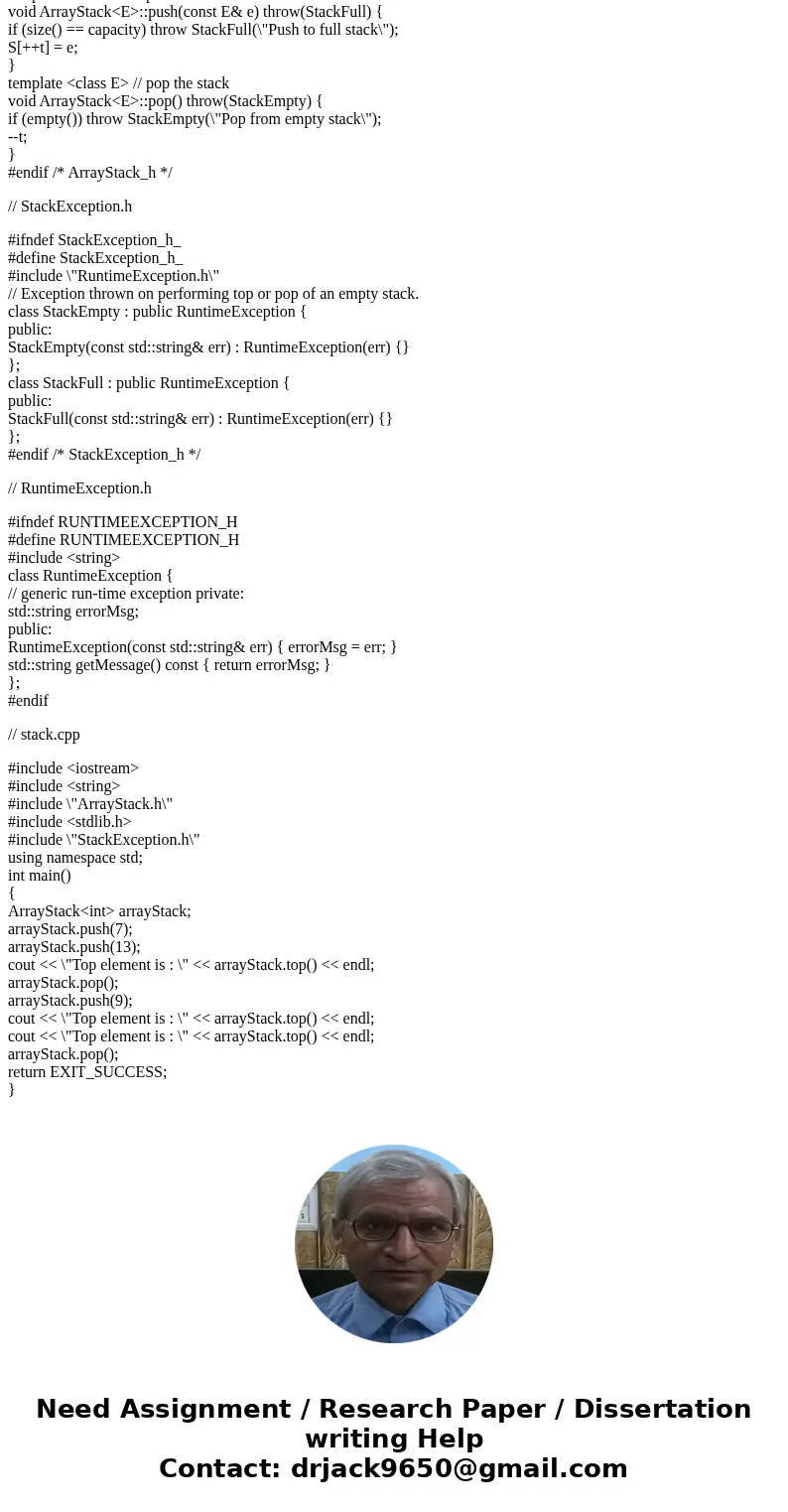 I need help with creating code for \'stack by means of an array\' I have created the header files to start the cpp file. ArrayStack.h: #include <iostream> I need help with creating code for \'stack by means of an array\' I have created the header files to start the cpp file. ArrayStack.h: #include <iostream>